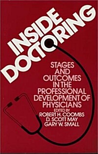 Inside Doctoring: Stages and Outcomes in the Professional Development of Physicians (Paperback)