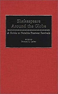 Shakespeare Around the Globe: A Guide to Notable Postwar Revivals (Hardcover)