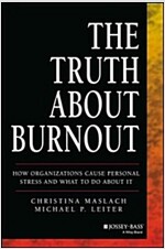 The Truth about Burnout: How Organizations Cause Personal Stress and What to Do about It (Paperback)