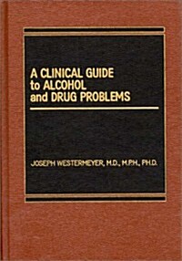 A Clinical Guide to Alcohol and Drug Problems (Hardcover)