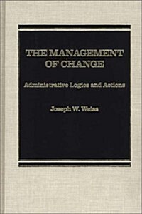 The Management of Change: Administrative Logistics and Actions (Hardcover)