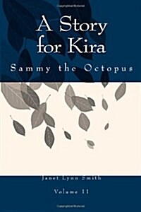 A Story for Kira: Sammy the Octopus (Paperback)