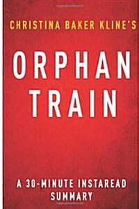 Summary of Orphan Train: By Christina Baker Kline Includes Analysis (Paperback)