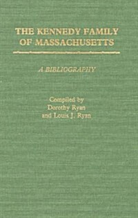 The Kennedy Family of Massachusetts: A Bibliography (Hardcover)