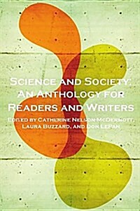 Science and Society: An Anthology for Readers and Writers (Paperback)
