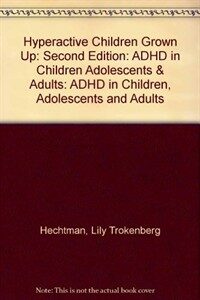 Hyperactive children grown up: ADHD in children, adolescents, and adults 2nd ed