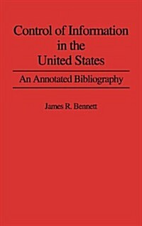 Control of Information in the United States: An Annotated Bibliography of Books (Hardcover)