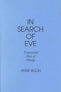 In Search of Eve: Transsexual Rites of Passage (Paperback)