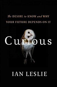 Curious: The Desire to Know and Why Your Future Depends on It (Hardcover)