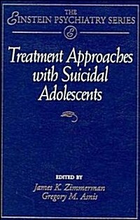 Treatment Approaches with Suicidal Adolescents (Hardcover)