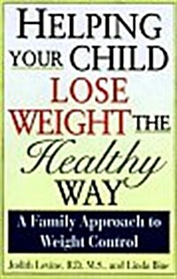 Helping Your Child Lose Weight the Healthy Way (Hardcover)