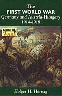 The First World War : Germany and Austria-Hungary 1914-1918 (Paperback)