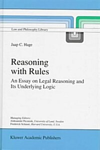 Reasoning with Rules: An Essay on Legal Reasoning and Its Underlying Logic (Hardcover, 1997)