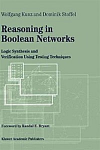 Reasoning in Boolean Networks: Logic Synthesis and Verification Using Testing Techniques (Hardcover, 1997)