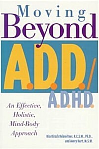 Moving Beyond A.D.D/A.D.H.D. (Paperback)