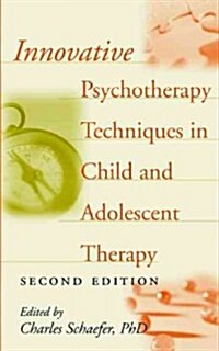 Innovative Psychotherapy Techniques in Child and Adolescent Therapy (Hardcover, 2)