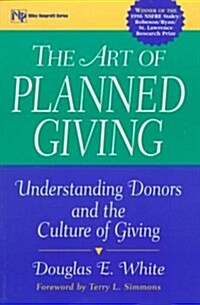 The Art of Planned Giving: Understanding Donors and the Culture of Giving (Paperback)