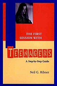 The First Session with Teenagers: A Step-By-Step Guide (Hardcover)