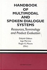 Handbook of Multimodal and Spoken Dialogue Systems: Resources, Terminology and Product Evaluation (Hardcover, 2000)