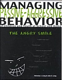 Managing Passive-Agressive Behavior of Children and Youth at School and Home (Paperback)