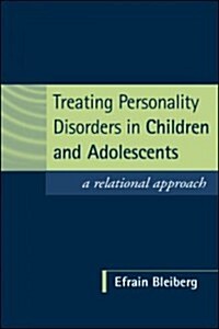 Treating Personality Disorders in Children and Adolescents: A Relational Approach (Hardcover)