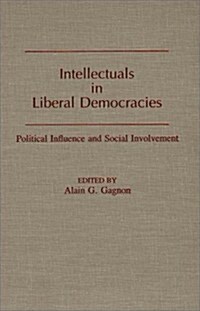 Intellectuals in Liberal Democracies: Political Influence and Social Involvement (Hardcover)