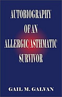 Autobiography of an Allergic/Asthmatic Survivor (Paperback)