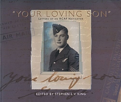 Your Loving Son: Letters of an Rcaf Navigator (Paperback)