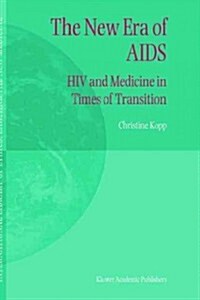 The New Era of AIDS: HIV and Medicine in Times of Transition (Hardcover, 2003)