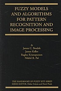 Fuzzy Models And Algorithms For Pattern Recognition And Image Processing (Paperback)