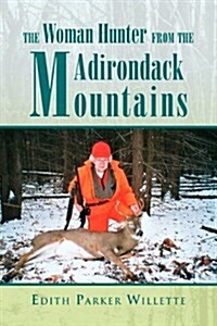 The Woman Hunter from the Adirondack Mountains (Hardcover)