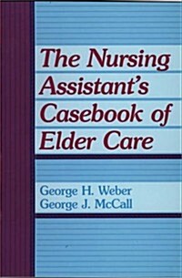 The Nursing Assistants Casebook of Elder Care (Paperback)