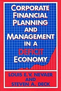 Corporate Financial Planning and Management in a Deficit Economy (Hardcover)