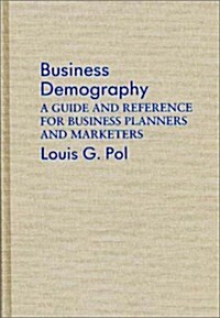 Business Demography: A Guide and Reference for Business Planners and Marketers (Hardcover)