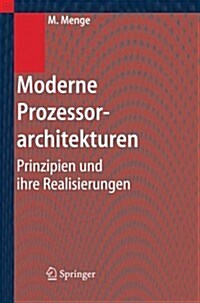 Moderne Prozessorarchitekturen: Prinzipien Und Ihre Realisierungen (Paperback, 2005)