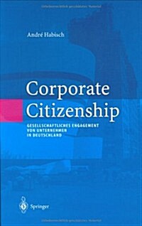 Corporate Citizenship: Gesellschaftliches Engagement Von Unternehmen in Deutschland (Hardcover, 2003)