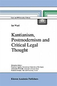 Kantianism, Postmodernism and Critical Legal Thought (Paperback)