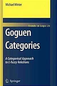 Goguen Categories: A Categorical Approach to L-Fuzzy Relations (Paperback)