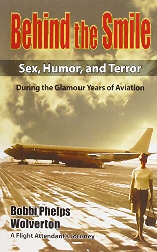 Behind The Smile During The Glamour Years Of Aviation (Paperback)