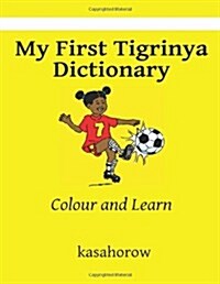 My First Tigrinya Dictionary: Colour and Learn (Paperback)