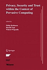 Privacy, Security and Trust Within the Context of Pervasive Computing (Paperback)