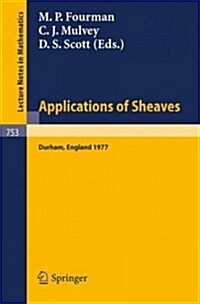 Applications of Sheaves: Proceedings of the Research Symposium on Applications of Sheaf Theory to Logic, Algebra and Analysis, Durham, July 9-2 (Paperback, 1979)