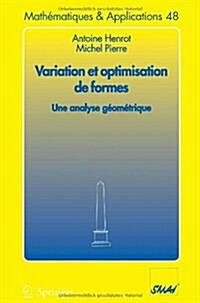Variation Et Optimisation de Formes: Une Analyse G?m?rique (Paperback, 2005)