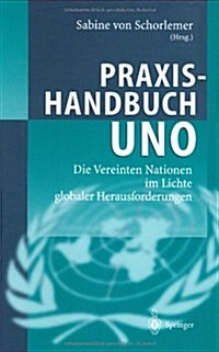 Praxishandbuch Uno: Die Vereinten Nationen Im Lichte Globaler Herausforderungen (Hardcover, 2003)