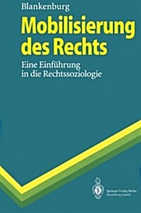 Mobilisierung Des Rechts: Eine Einf?rung in Die Rechtssoziologie (Paperback, 1995)