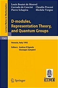 D-Modules, Representation Theory, and Quantum Groups: Lectures Given at the 2nd Session of the Centro Internazionale Matematico Estivo (C.I.M.E.) Held (Paperback, 1993)