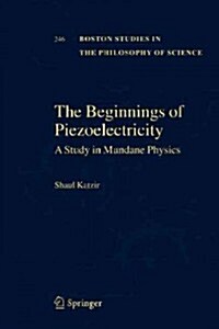 The Beginnings of Piezoelectricity: A Study in Mundane Physics (Paperback)