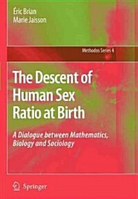 The Descent of Human Sex Ratio at Birth: A Dialogue Between Mathematics, Biology and Sociology (Paperback)