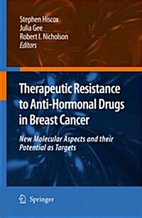 Therapeutic Resistance to Anti-Hormonal Drugs in Breast Cancer: New Molecular Aspects and Their Potential as Targets (Paperback)