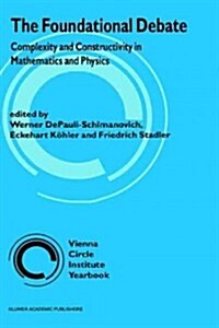 The Foundational Debate: Complexity and Constructivity in Mathematics and Physics (Hardcover, 1995)